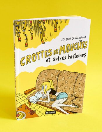 Crottes de mouches et autres histoires est le livre d'El don Guillermo aux éditions Misma