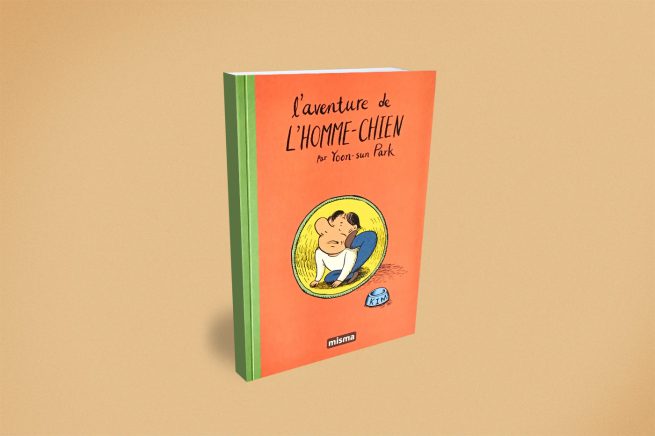 L'aventure de l'homme-chien, de la coréenne Yoon-sun Park, chez Misma éditions