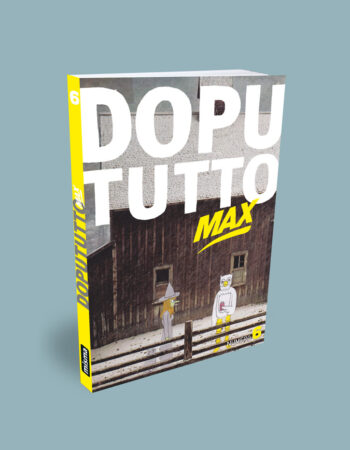 Le numéro 6 de la revue collective DOPUTUTTO MAX des éditions Misma